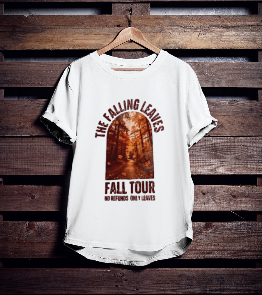 The Falling Leaves Fall Tour No Refunds Only Leaves Forest Path Autumn Archway T-Shirt