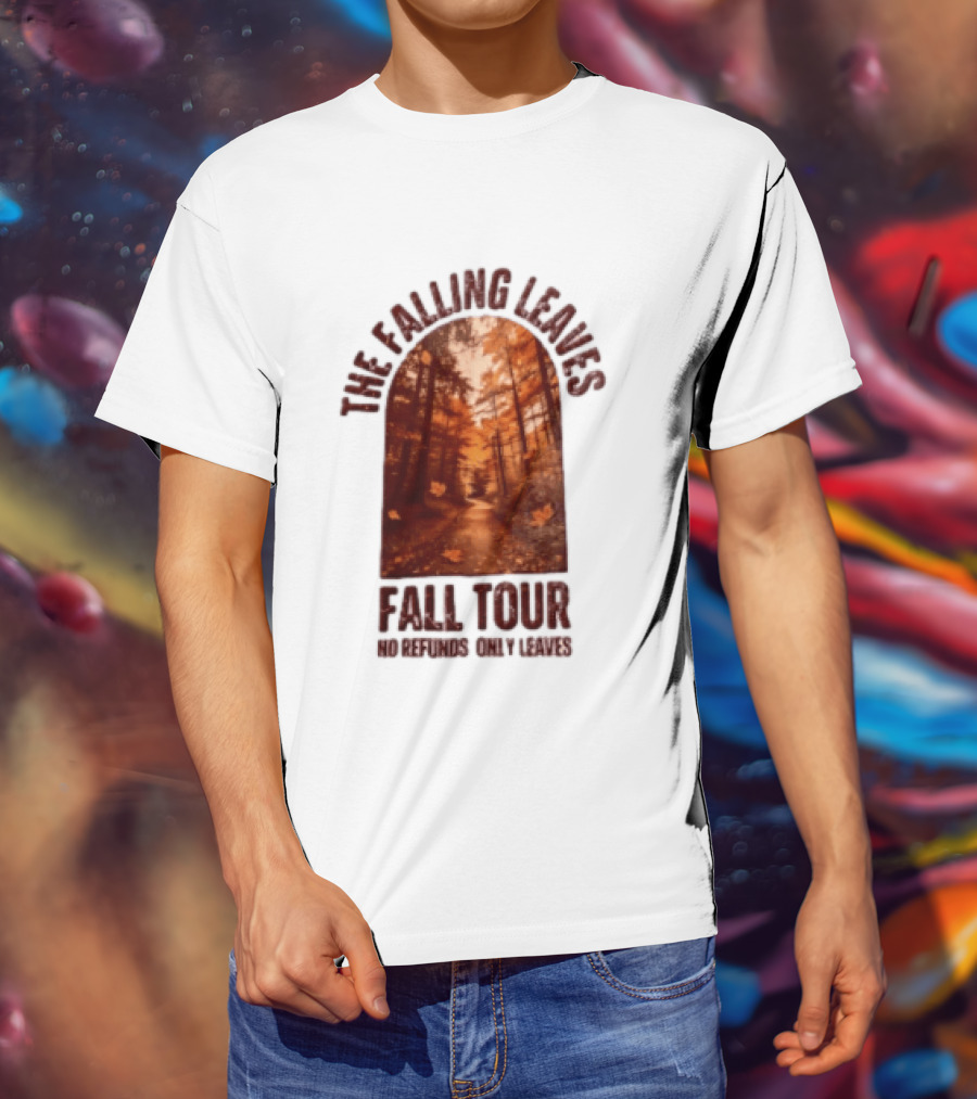 The Falling Leaves Fall Tour No Refunds Only Leaves Forest Path Autumn Archway T-Shirt