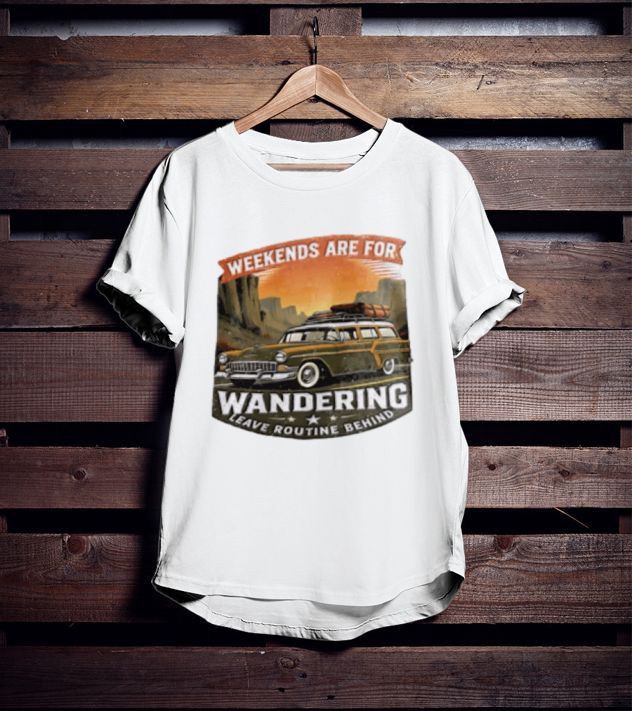 Weekends Are For Wandering Station Wagon Canyon Landscape Leave Routine Behind T-Shirt