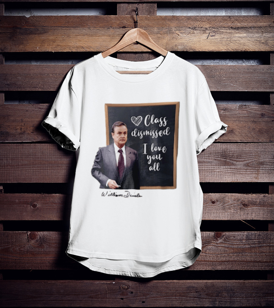 William Daniels Class Dismissed I Love You All Man In Suit Standing Before Blackboard T-Shirt