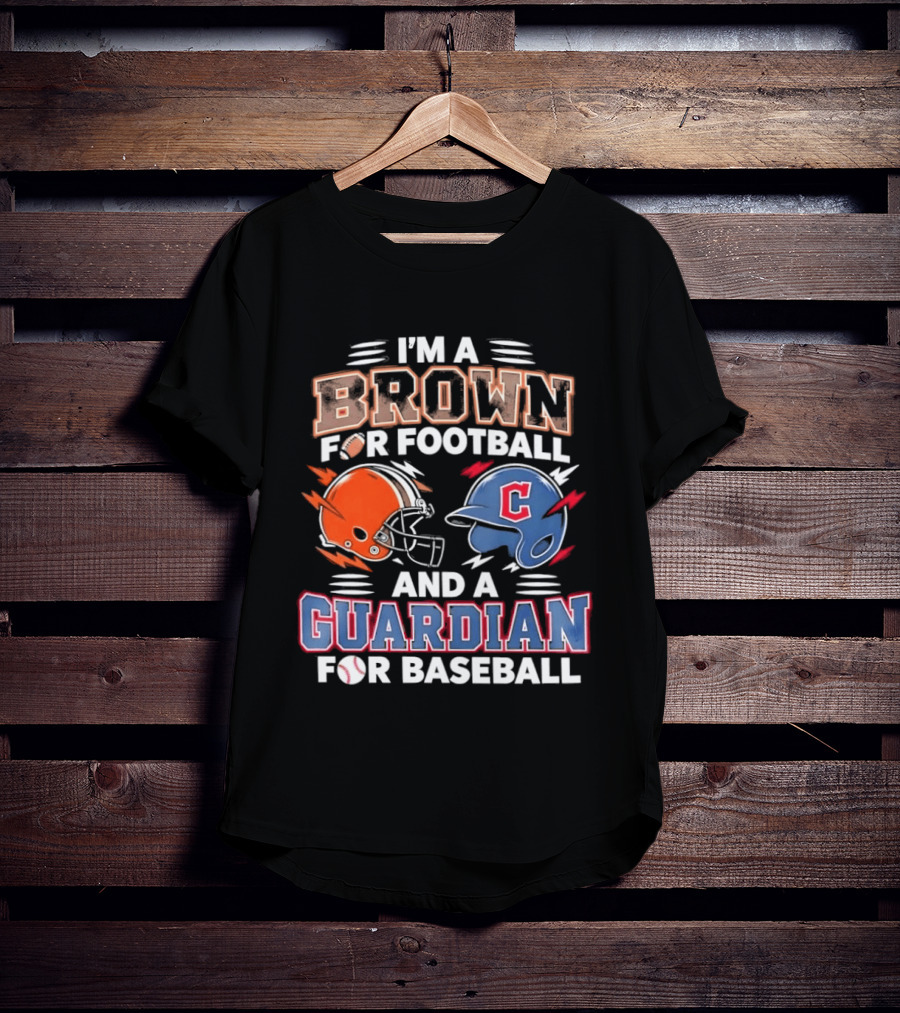 I'm A Brown For Football And A Guardian For Baseball Helmets T-Shirt