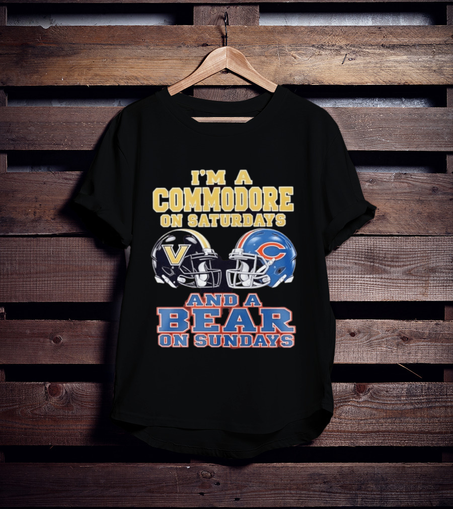 I'm A Commodore On Saturdays And A Bear On Sundays Vanderbilt And Chicago Football Fans T-Shirt