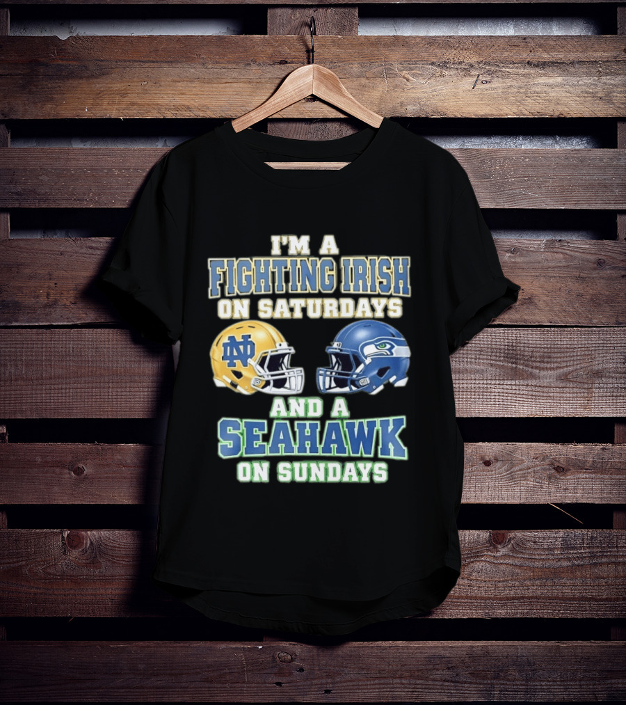 I'm A Fighting Irish On Saturdays And A Seahawk On Sundays Notre Dame Seattle Football Fan Gear T-Shirt