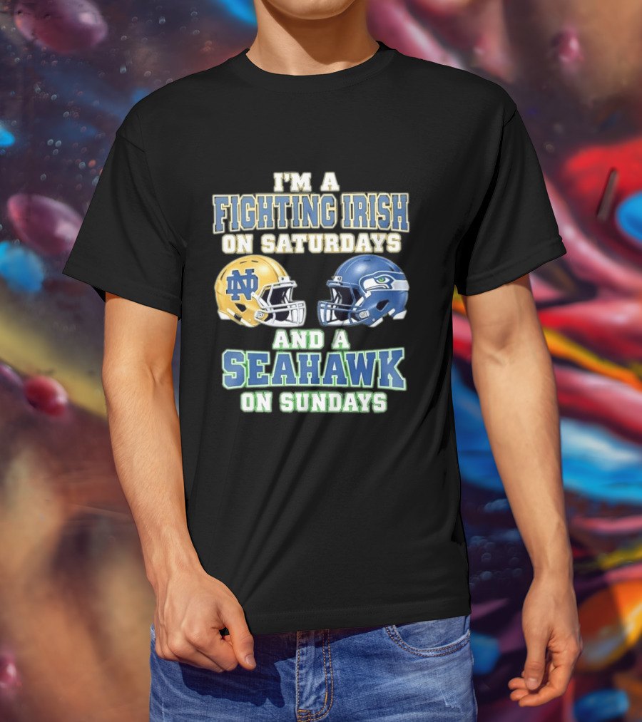 I'm A Fighting Irish On Saturdays And A Seahawk On Sundays Notre Dame Seattle Football Fan Gear T-Shirt