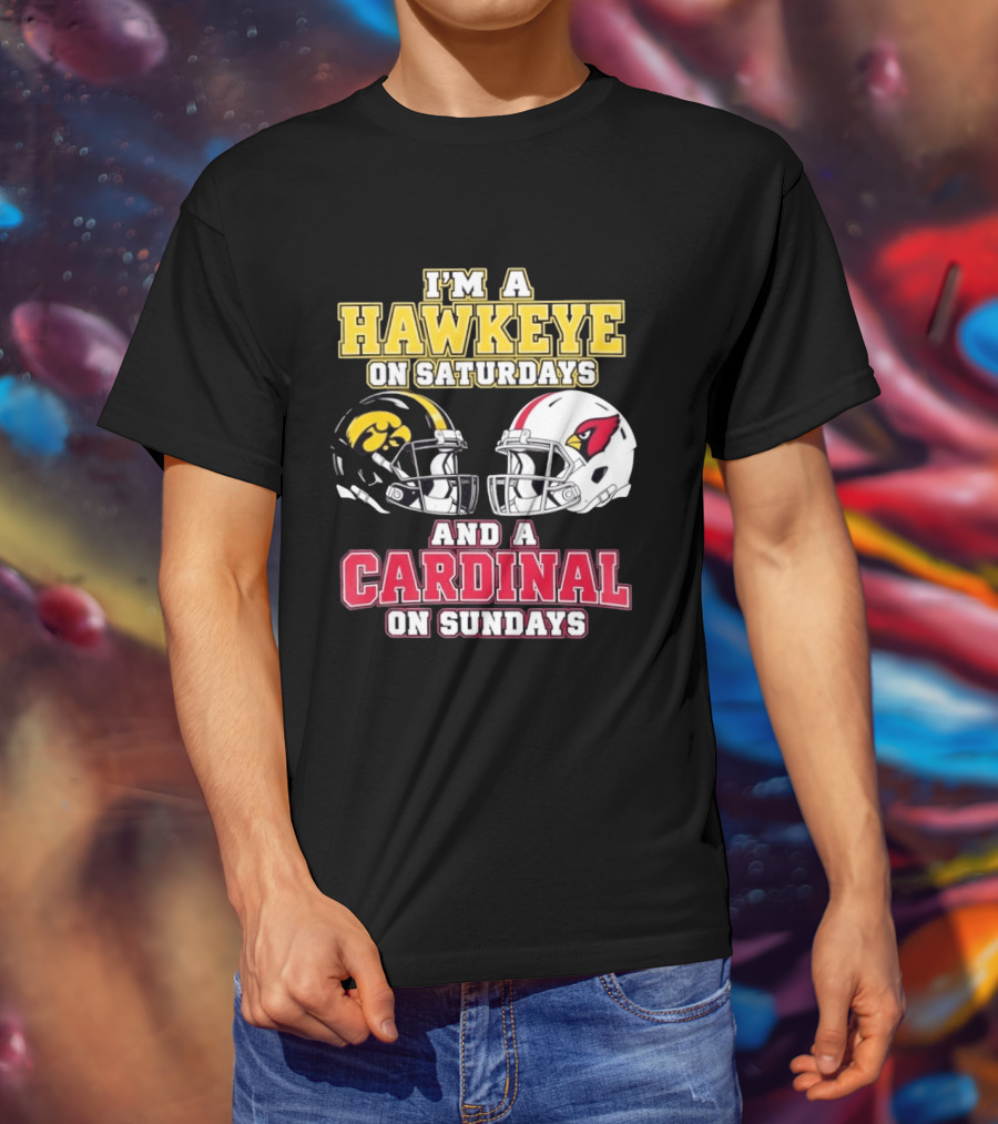 I'm A Hawkeye On Saturdays And A Cardinal On Sundays College Football NFL Fan Gear T-Shirt
