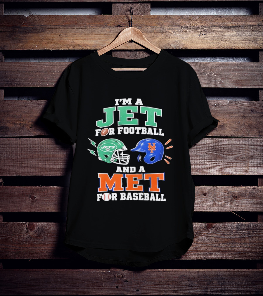 I'm A Jet For Football And A Met For Baseball Jets Helmet Mets Helmet T-Shirt