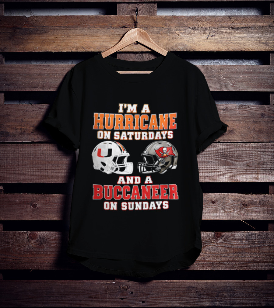 I'm A Hurricane On Saturdays And A Buccaneer On Sundays Miami Hurricanes Tampa Bay Buccaneers T-Shirt
