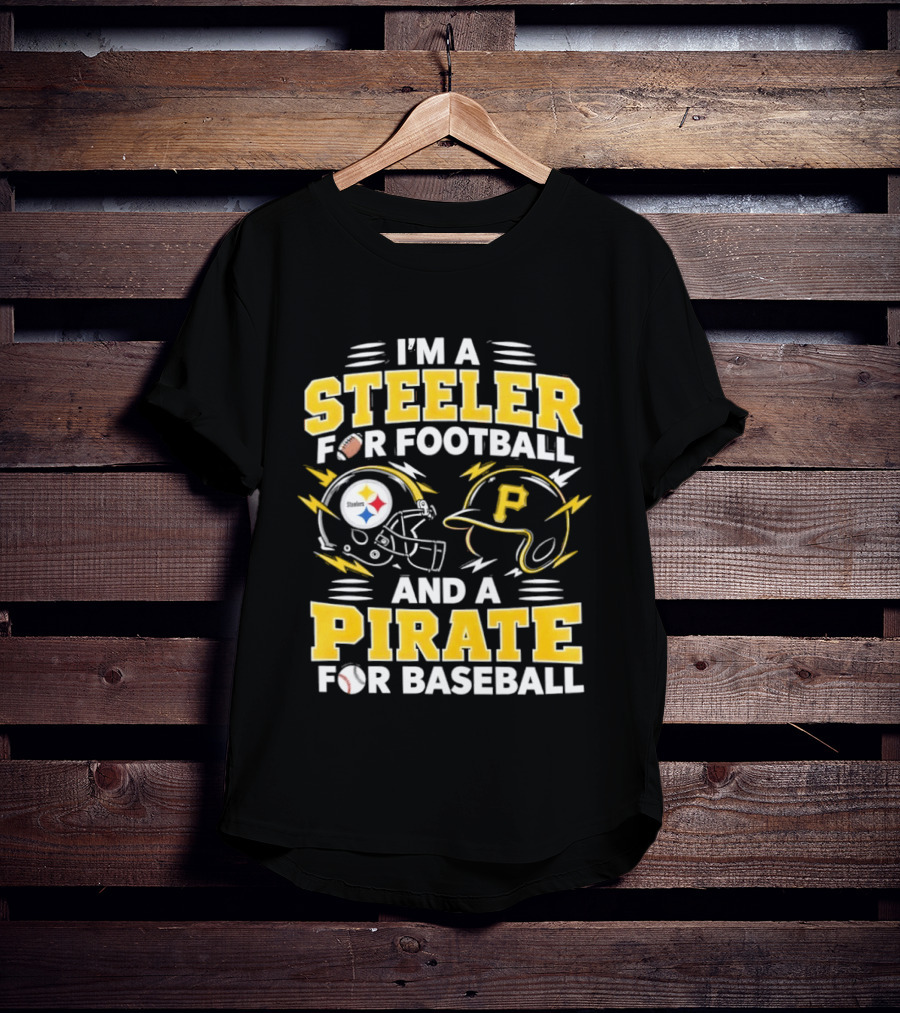 I'm A Steeler For Football And A Pirate For Baseball Football Helmet Baseball Helmet T-Shirt