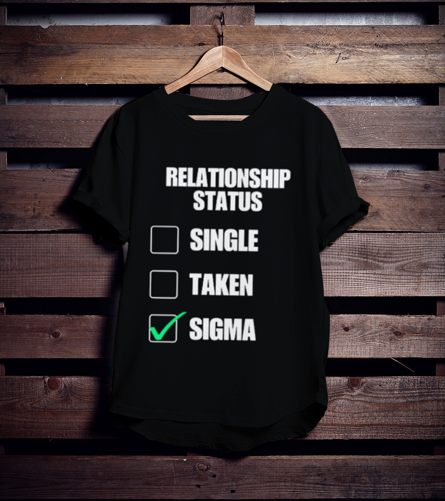 Relationship Status Single Taken Sigma Checklist T-Shirt