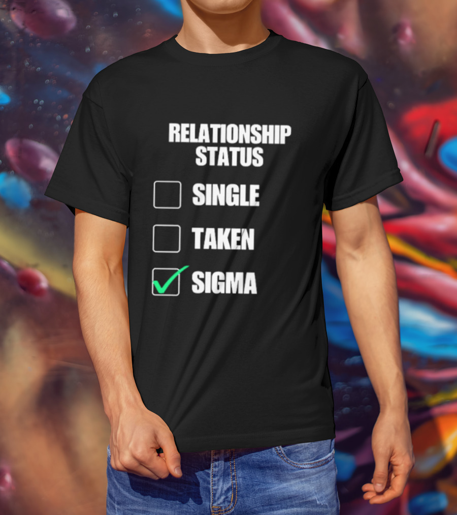 Relationship Status Single Taken Sigma Checklist T-Shirt
