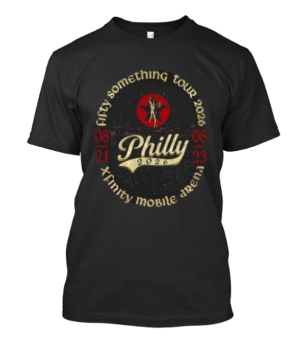 Philly 2026 Fifty Something Tour Xfinity Mobile Arena August 21 23 T-Shirt