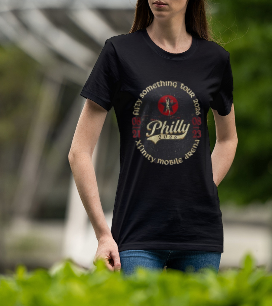 Philly 2026 Fifty Something Tour Xfinity Mobile Arena August 21 23 T-Shirt