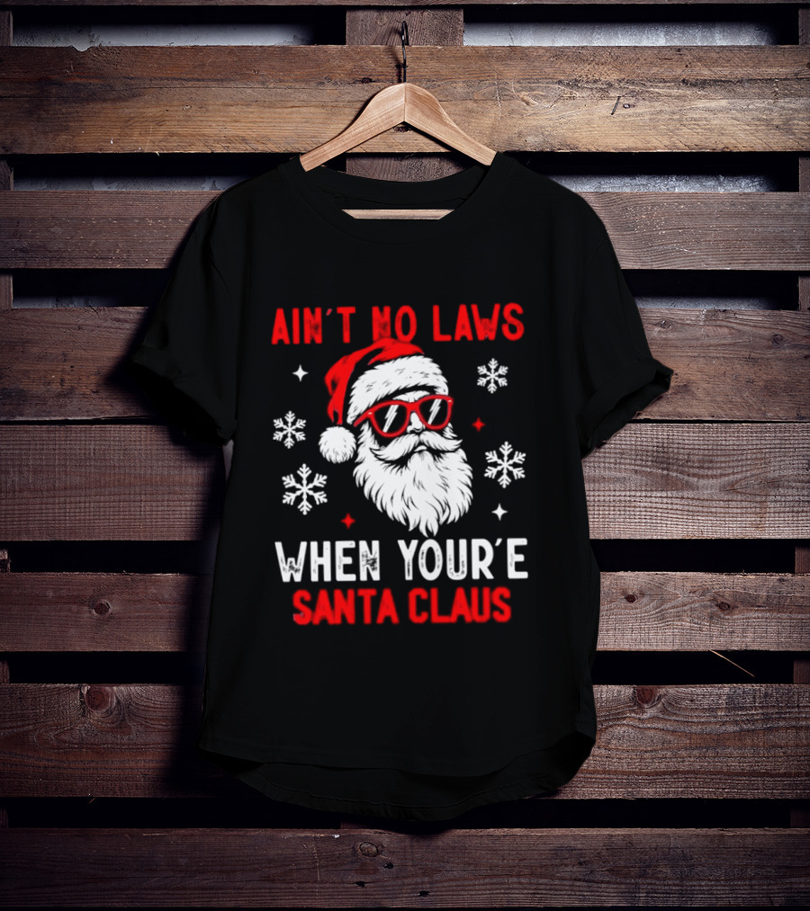 Ain't No Laws When You're Santa Claus Christmas Humor Santa Hat Sunglasses Snowflakes T-Shirt