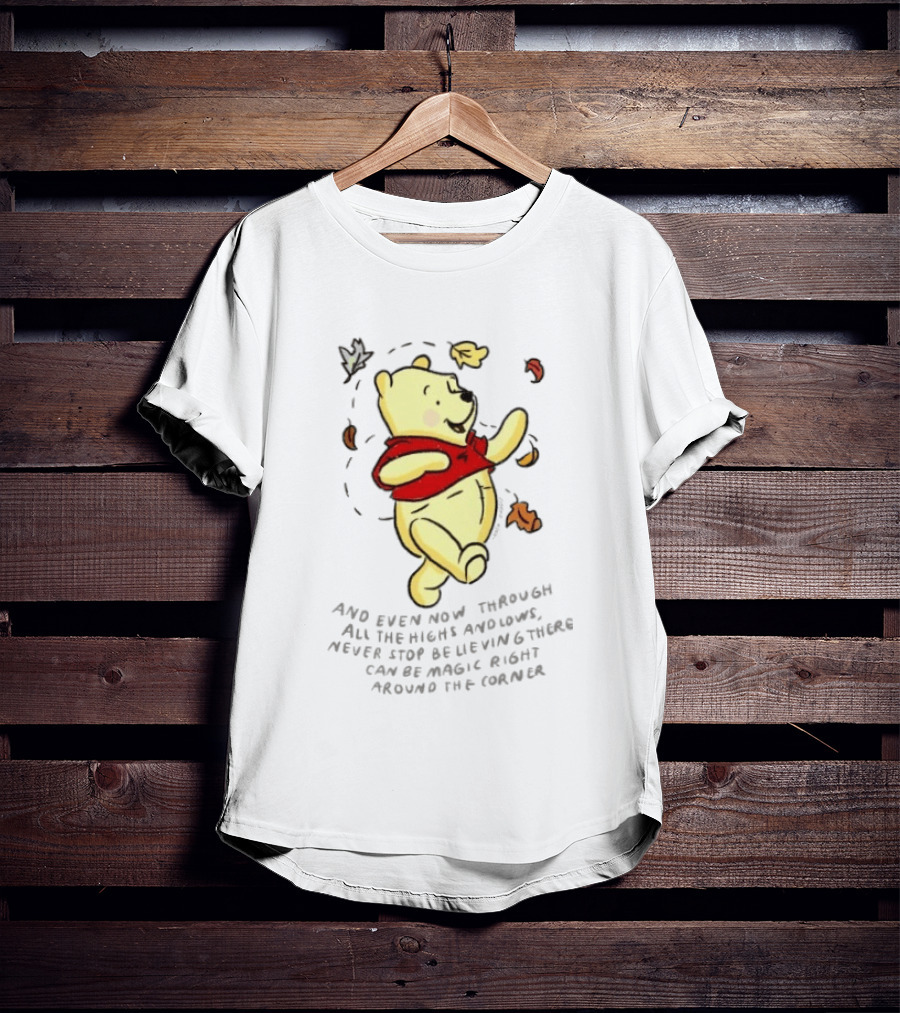 Winnie The Pooh Never Stop Believing Magic Right Around The Corner T-Shirt