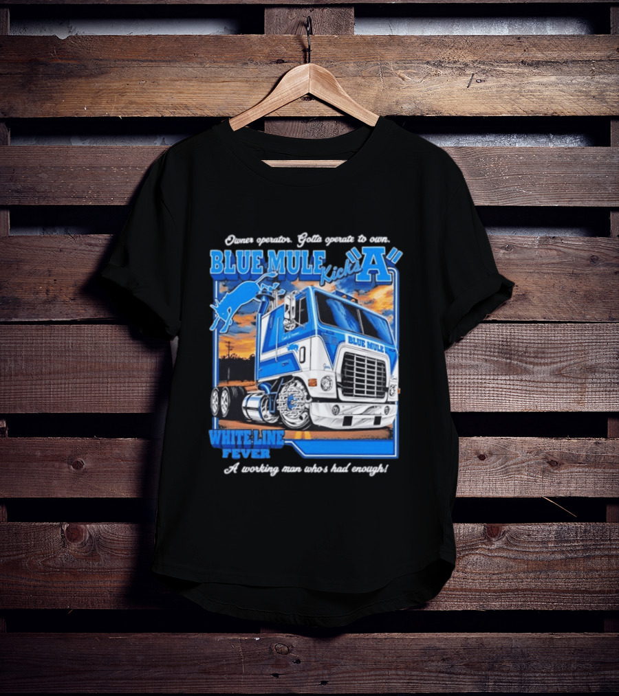 Owner Operator Pride Blue Mule Kicks A White Line Fever Tough Enough T-Shirt