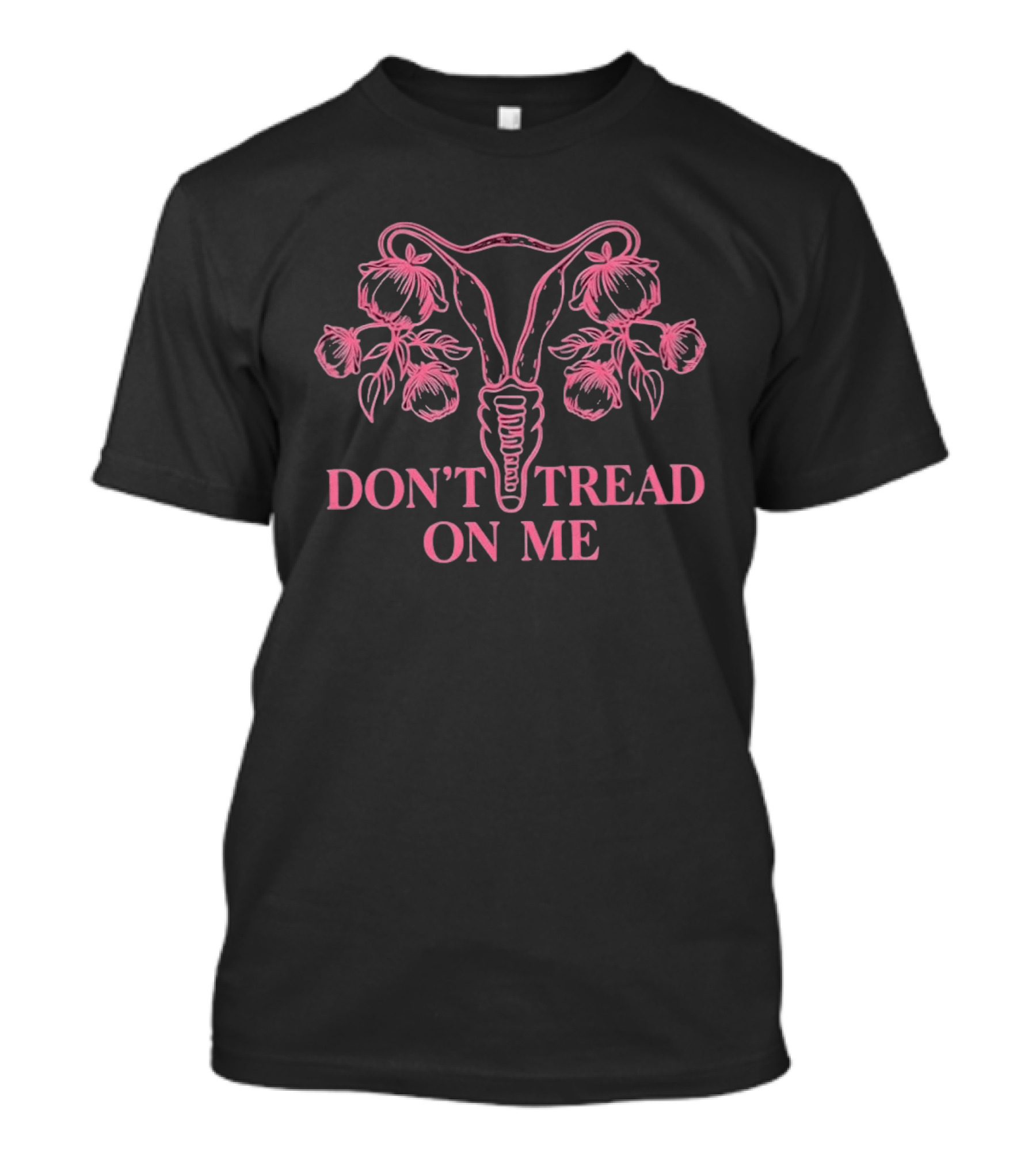 Don't Tread On Me Uterus Floral Reproductive Rights Empowerment T-Shirt
