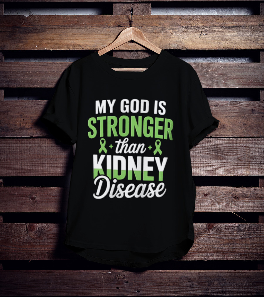 My God Is Stronger Than Kidney Disease Green Awareness Ribbons T-Shirt