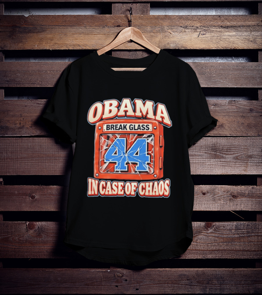 Obama Break Glass 44 In Case Of Chaos T-Shirt