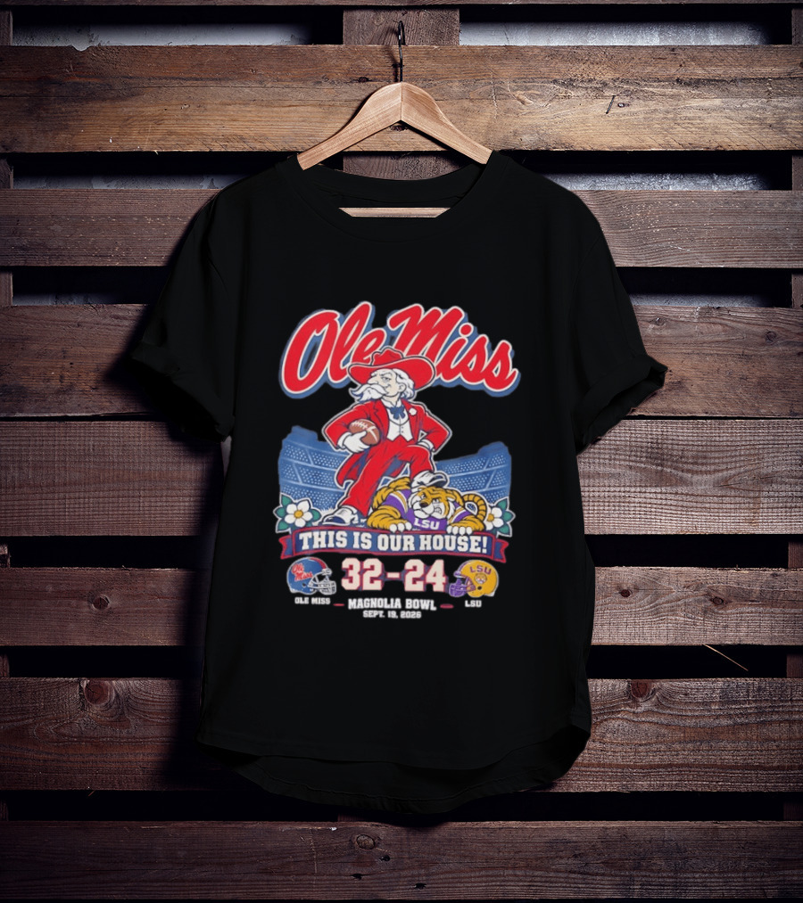 Ole Miss Rebels This Is Our House Magnolia Bowl 32 24 Score LSU T-Shirt