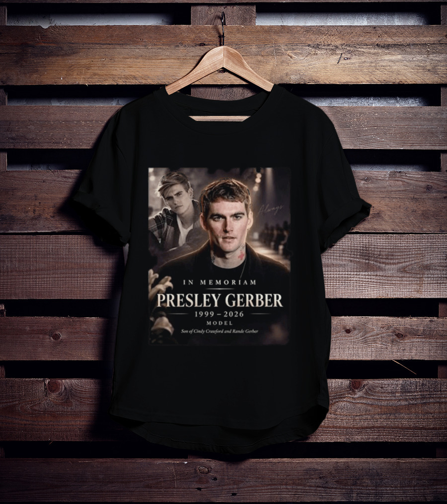 In Memoriam Presley Gerber 1999 2026 Model Son Of Cindy Crawford Rande Gerber T-Shirt
