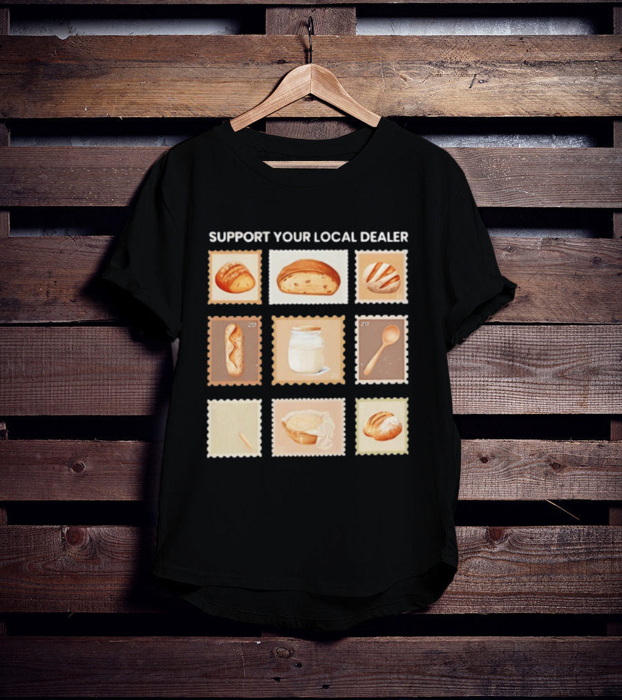 Support Your Local Dealer Sourdough Bread Stamps Jar Spoon T-Shirt