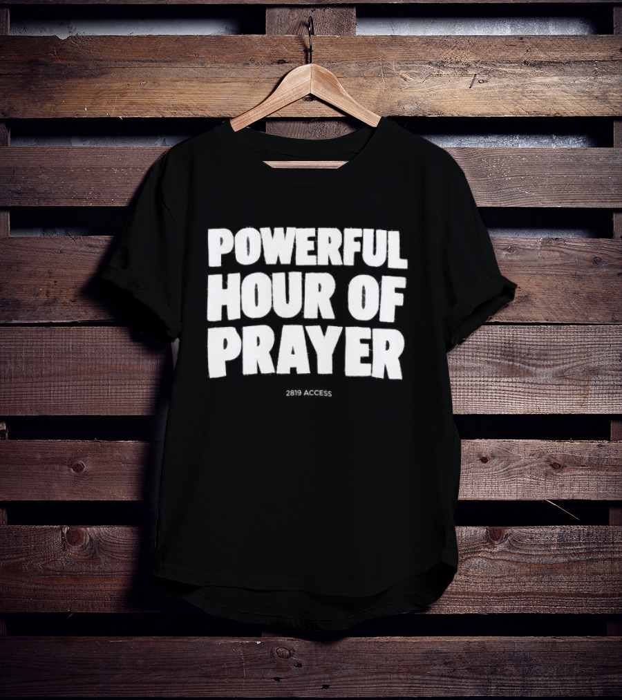 2819 Store Powerful Hour Of Prayer T-Shirt