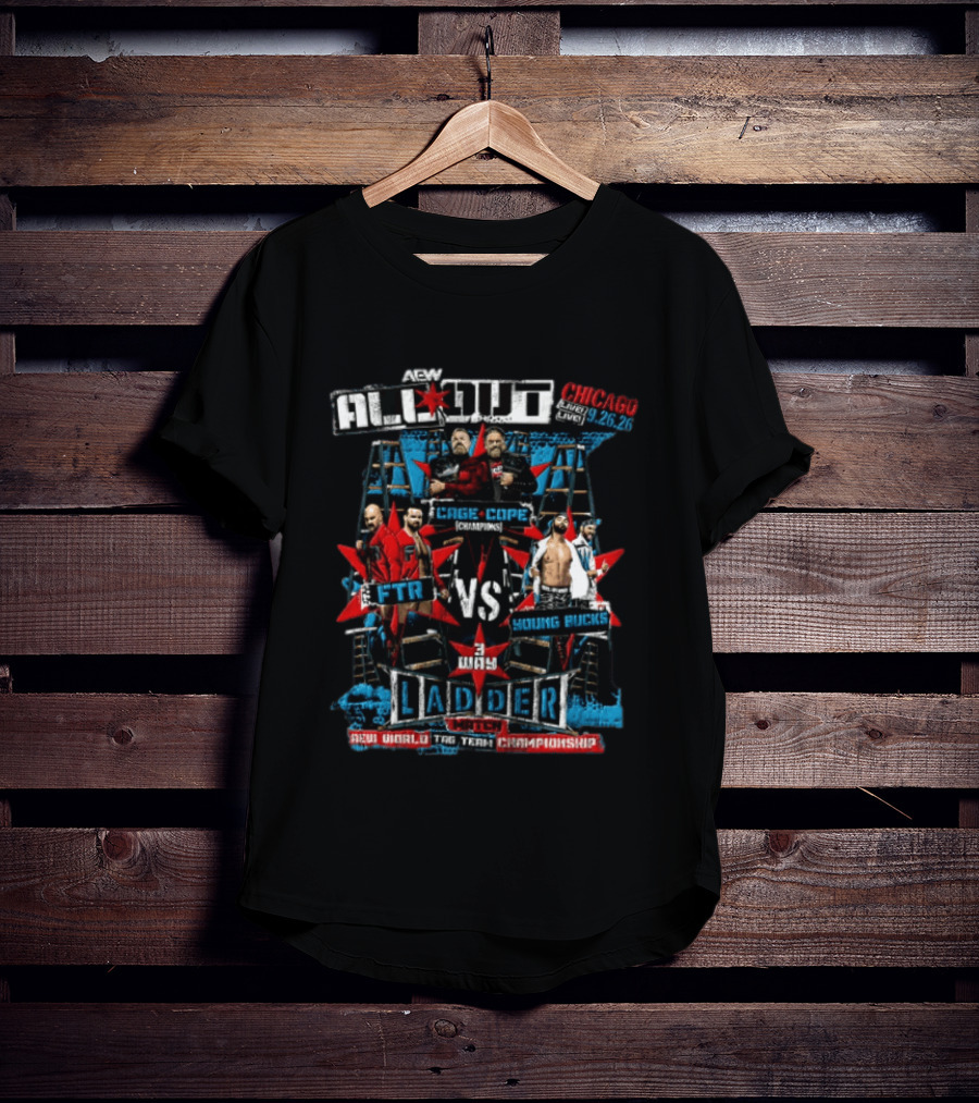 AEW All Out 2026 Chicago Live Cage Cope FTR Vs Young Bucks 3 Way Ladder Match AEW World Tag Team Championship T-Shirt