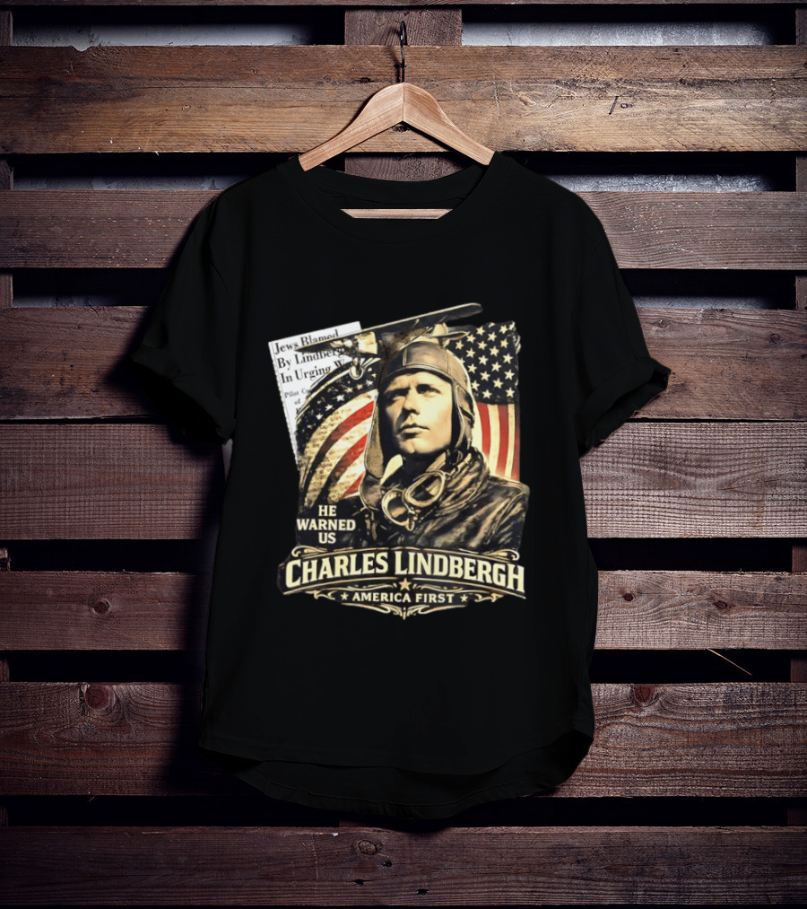 Charles Lindbergh He Warned Us America First Aviation History T-Shirt