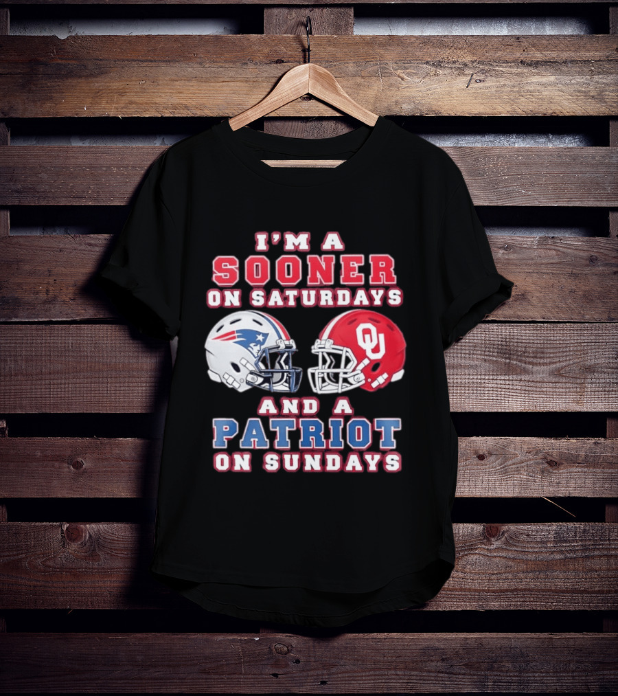 I'm A Sooner On Saturdays And A Patriot On Sundays OU Football And Patriots NFL Helmets T-Shirt