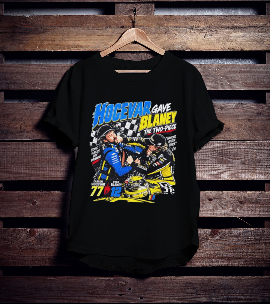 Hocevar Blaney The Two Piece NASCAR After Dark 77 12 T-Shirt