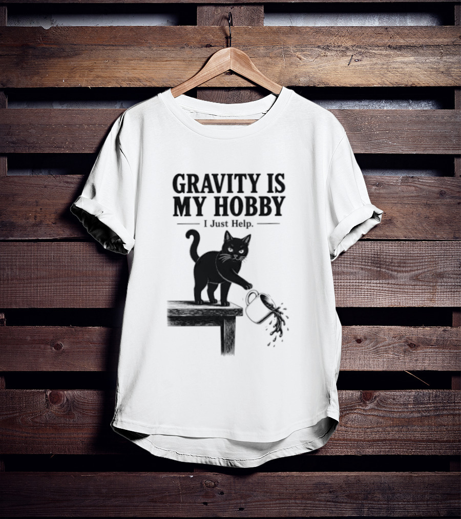 Gravity Is My Hobby Black Cat I Just Help T-Shirt