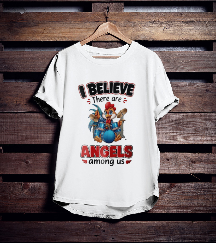 I Believe There Are Angels Among Us Rooster Playing Blue Drum Kit T-Shirt