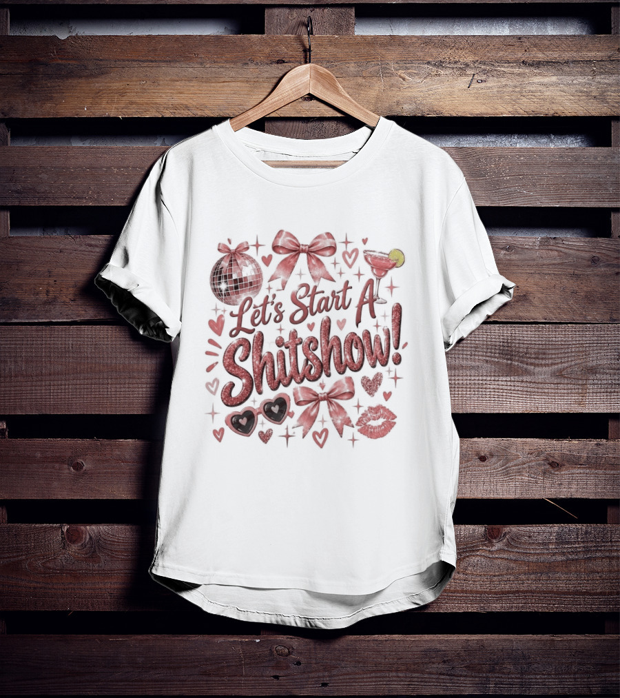 Let's Start A Shitshow Red Ribbons Hearts Sparkles Fun Party Mood T-Shirt