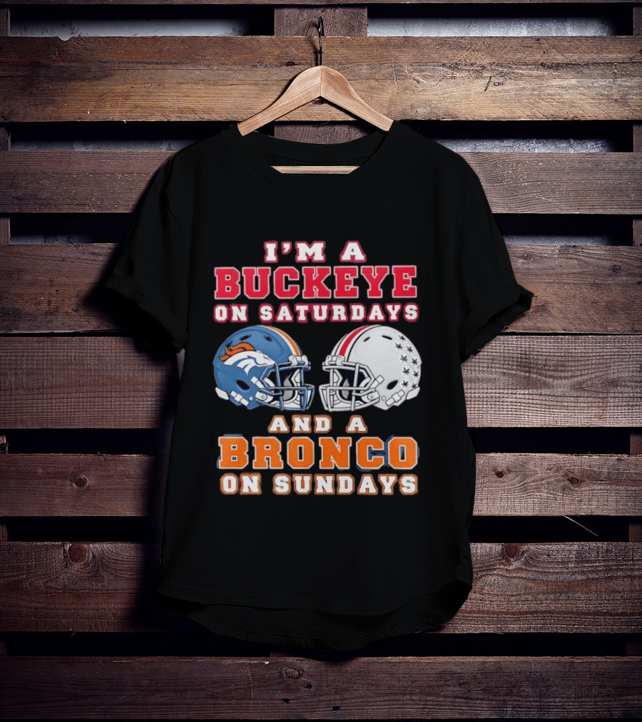 I'm A Buckeye On Saturdays And A Bronco On Sundays Football Helmets T-Shirt
