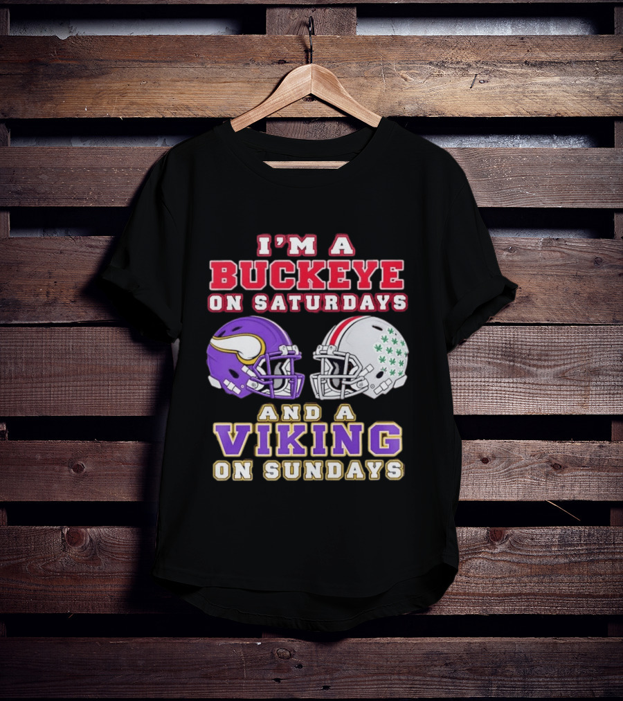 I'm A Buckeye On Saturdays And A Viking On Sundays Football Helmets T-Shirt