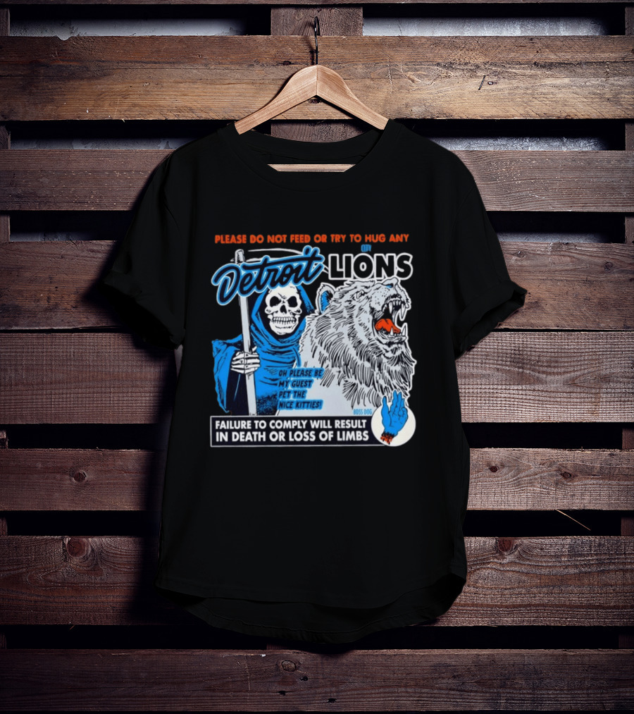 Detroit Lions Grim Reaper Please Do Not Feed Or Try To Hug Any City Lions Failure To Comply Will Result In Death Or Loss Of Limbs Boss Dog T-Shirt