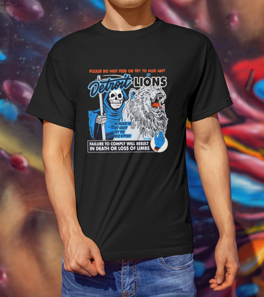 Detroit Lions Grim Reaper Please Do Not Feed Or Try To Hug Any City Lions Failure To Comply Will Result In Death Or Loss Of Limbs Boss Dog T-Shirt