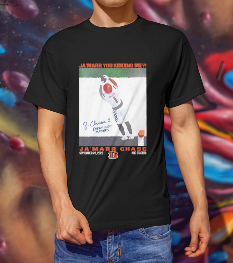 Ja'Marr Chase Every Inch Matters Cincinnati Bengals September 20 2026 NRG Stadium T-Shirt