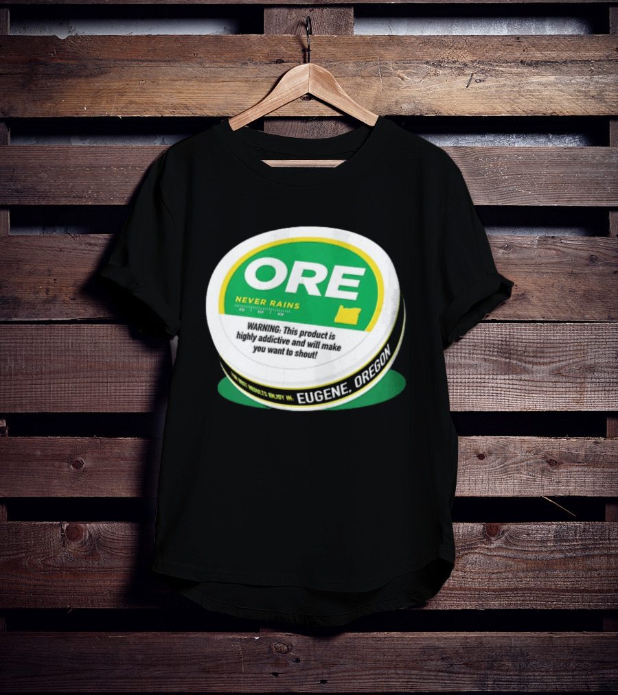 ORE Never Rains Eugene Oregon Highly Addictive College Football T-Shirt