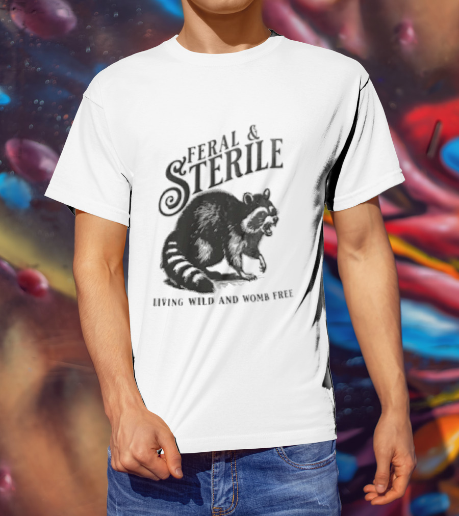 Feral And Sterile Living Wild And Womb Free Raccoon Snarling T-Shirt