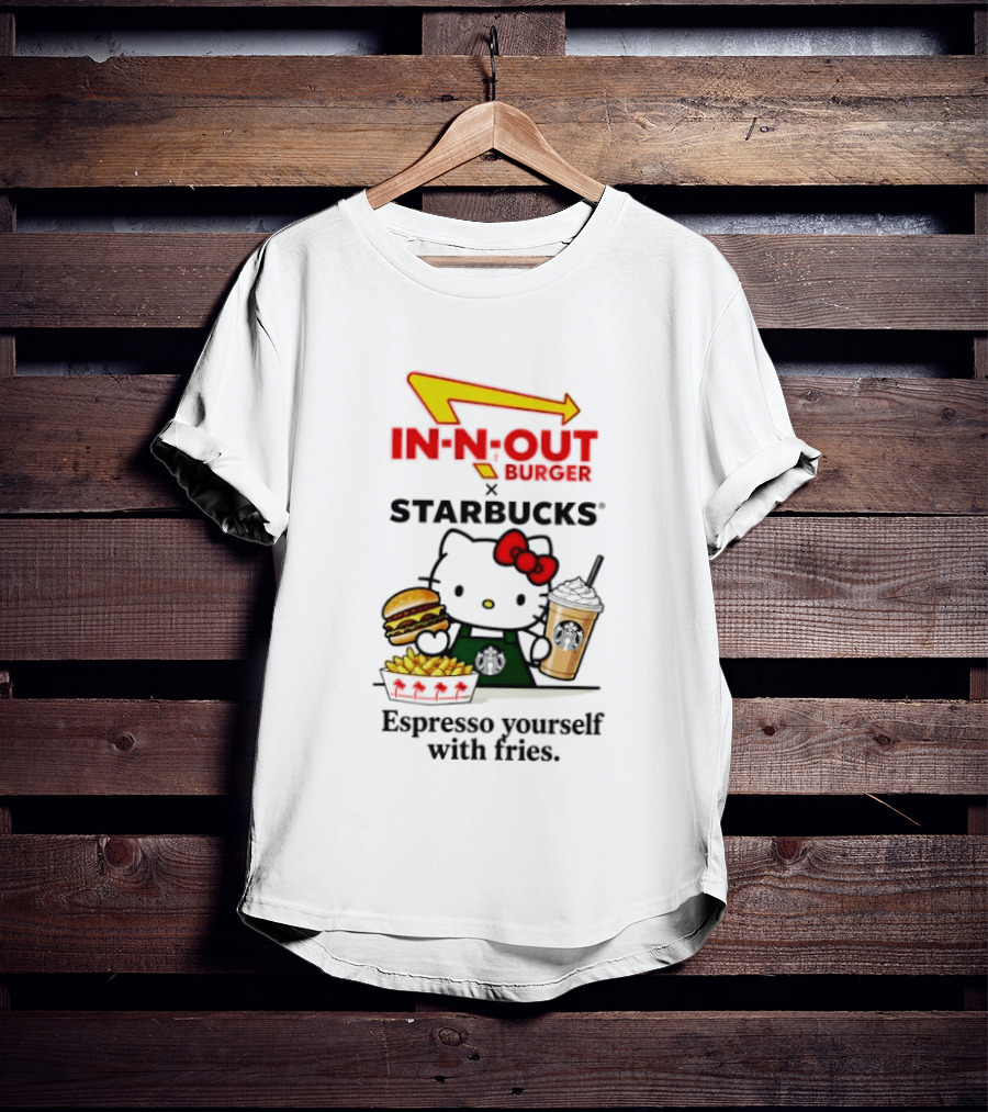 In N Out Burger Hello Kitty Starbucks Espresso Yourself With Fries T-Shirt