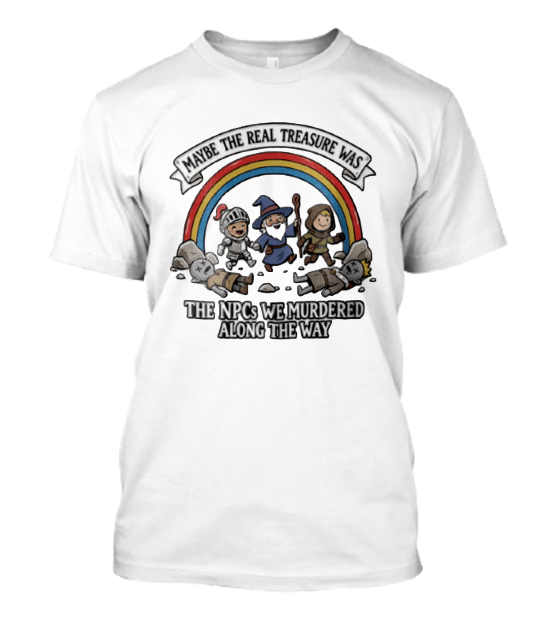 Maybe The Real Treasure Was The Npcs We Murdered Along The Way Rainbow Adventure T-Shirt