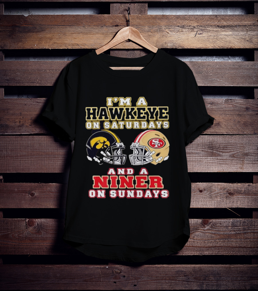 Iowa Hawkeye Saturdays San Francisco Niner Sundays Football Fan T-Shirt