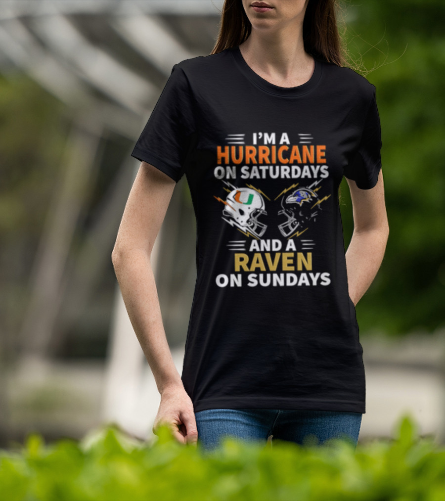 I'm A Hurricane Miami On Saturdays And A Raven Baltimore On Sundays T-Shirt