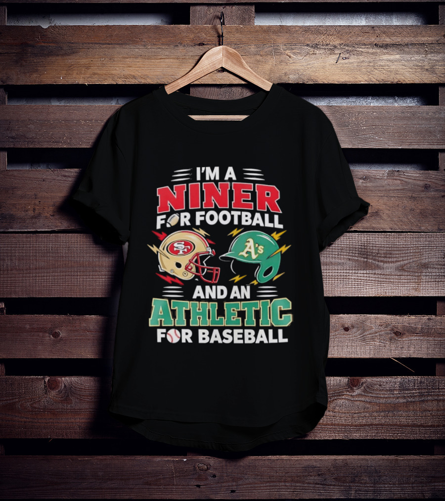 I'm A Niner For Football And An Athletic For Baseball NFL And MLB Fan Gear T-Shirt