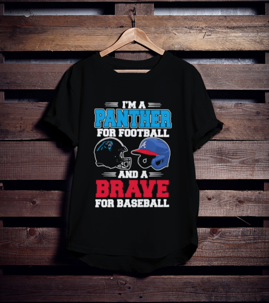 I'm A Panther For Football And A Brave For Baseball Helmet Fans T-Shirt
