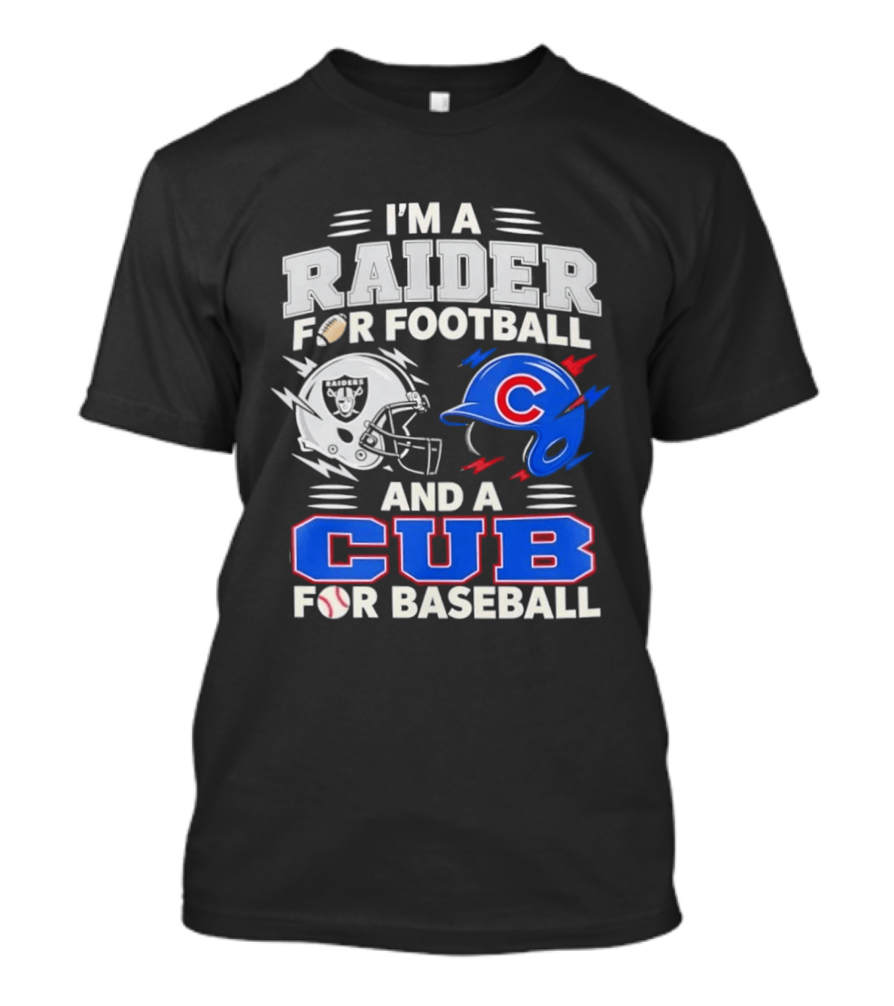 I'm A Raider For Football And A Cub For Baseball Fan Sports Combo T-Shirt