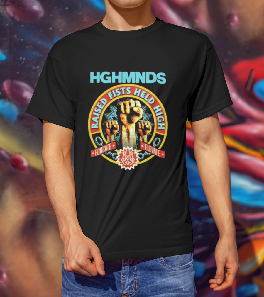 HGHMNDS Raised Fists Held High Educate Elevate T-Shirt