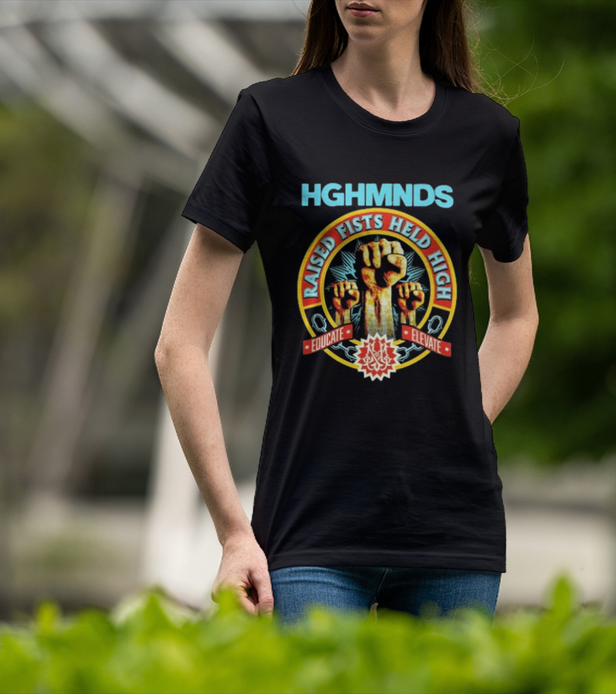 HGHMNDS Raised Fists Held High Educate Elevate T-Shirt