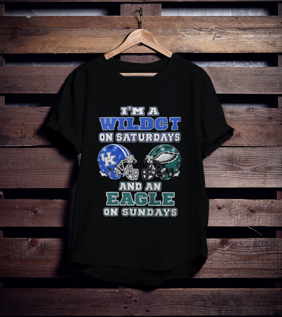 I Am A Wildct On Saturdays Kentucky Wildcats And An Eagle On Sundays Philadelphia Eagles T-Shirt